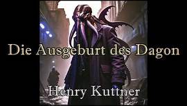 Die Ausgeburt des Dagon - Henry Kuttner | Cthulhu-Mythos | #017 | Hörbuch deutsch