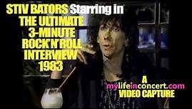STIV BATORS Starring in THE ULTIMATE 3-MINUTE ROCK’N’ROLL INTERVIEW mylifeinconcert.com