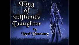 The King of Elfland's Daughter by Lord DUNSANY read by Michele Fry | Full Audio Book