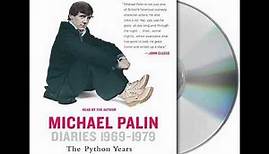 Diaries 1969-1979: The Python Years by Michael Palin--Audiobook Excerpt