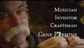 Musician, Inventor, Craftsman: Gene Parsons