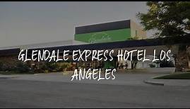 Glendale Express Hotel Los Angeles Review - Glendale , United States of America