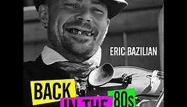 Eric Bazilian - Back In The 80s