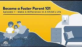Become a Foster Parent 101 | Make a Difference In A Child's Life