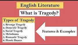 Tragedy [Drama] in English Literature: Definition, Characteristics, Types, and Examples