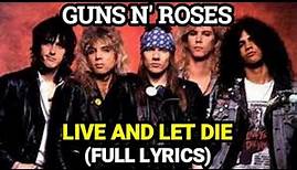 LIVE AND LET DIE (LYRICS) GUNS N' ROSES