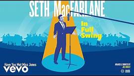 Seth MacFarlane - Have You Met Miss Jones? (Audio)