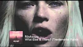 Röyksopp - What Else Is There? (Trentemøller Remix)
