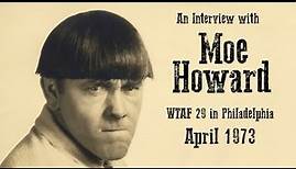 An Interview with Moe Howard of the Three Stooges in 1973