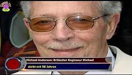 Michael Anderson: Britischer Regisseur Michael stirbt mit 98 Jahren