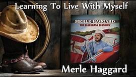 Merle Haggard - Learning To Live With Myself