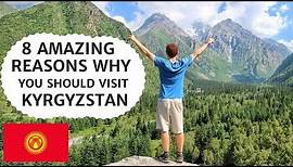 8 Reasons Why You Should Visit KYRGYZSTAN