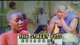 The Street Kids - Episode 5 [Luohood Films]
