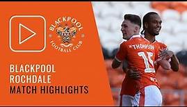 Highlights | Blackpool 2 Rochdale 2