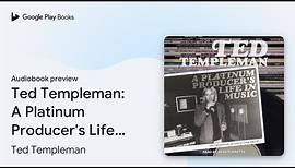 Ted Templeman: A Platinum Producer's Life in… by Ted Templeman · Audiobook preview
