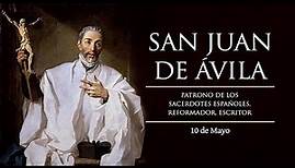 MAYO 10 /SAN JUAN DE AVILA /EL SANTO DEL DIA