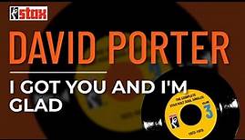 David Porter - I Got You And I'm Glad (Official Audio)