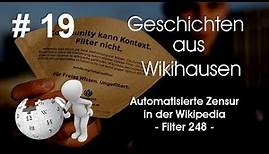 Automatisierte Zensur auf der Wikipedia - Filter 248 | #19 Wikihausen