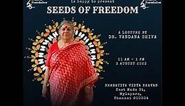 Seeds of Freedom - A Lecture by Dr. Vandana Shiva