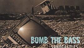 Bomb The Bass - Sandcastles