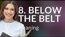 Understanding Idioms: "Below the Belt"