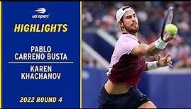 Pablo Carreno Busta vs. Karen Khachanov Highlights | 2022 US Open Round 4