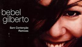 Bebel Gilberto - Sem Contenção (Remixes)