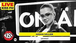 MISHA MILLER - Un minut (LIVE @ KISS FM)