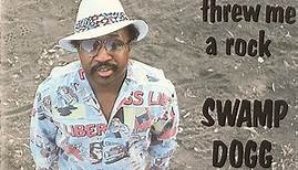 Swamp Dogg - I Called For A Rope And They Threw Me A Rock