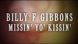 Billy F Gibbons: Missin' Yo' Kissin' (Lyric Video)