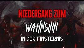 NIEDERGANG ZUM WAHNSINN IN DER FINSTERNIS ★ Creepypasta (Horror Hörbuch German/Deutsch)