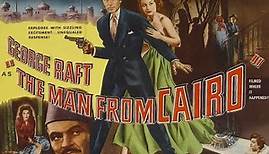 The Man From Cairo -- A Thriller Starring George Raft