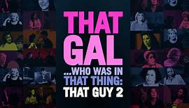 Trailer for "That Gal... Who Was In That Thing: That Guy 2"