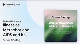 Illness as Metaphor and AIDS and Its Metaphors by Susan Sontag · Audiobook preview