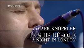 Mark Knopfler - Je Suis Désolé (A Night In London | Official Live Video)
