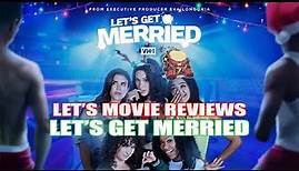 Let's Movie Reviews: Let's Get Merried (2021)