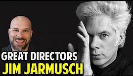 Jim Jarmusch -- Why I Think He's a Great Director, and His Best Films