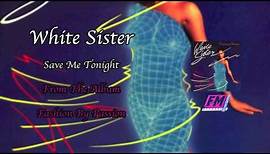 White Sister | Save Me Tonight (Official Stream)