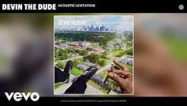 Devin the Dude - Acoustic Levitation (Audio)