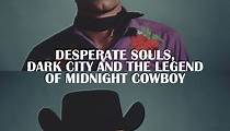 Desperate Souls, Dark City and the Legend of Midnight Cowboy