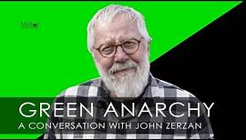 Green Anarchy: A Conversation With John Zerzan