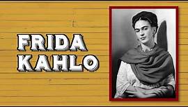 Frida Kahlo: A Brief History (School Friendly)
