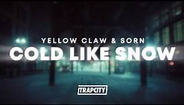 Yellow Claw & Sorn - Cold Like Snow