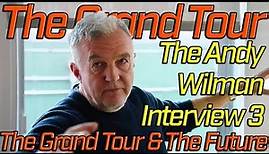 The Grand Tour - Andy Wilman Interview 3 - The Grand Tour & The Future