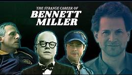 The Strange Career of Bennett Miller