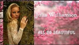 Julia Williamson - All So Beautiful