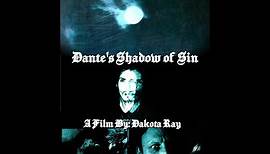 Dante's Shadow of Sin: A Film By: Dakota Ray (2021) Full Movie