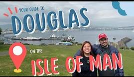 Your Guide to Douglas on the Isle of Man - What to see, eat, do!
