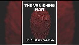 The Vanishing Man by R. Austin Freeman | Free Audiobook