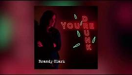 Brandy Clark - You're Drunk (Official Audio)